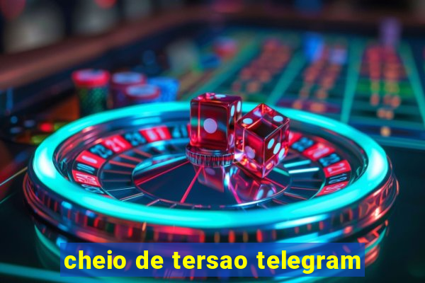 cheio de tersao telegram